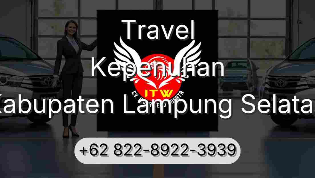 Travel Kepenuhan Kabupaten Lampung Selatan