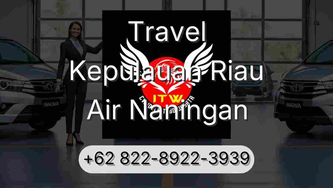 Travel Kepulauan Riau Air Naningan