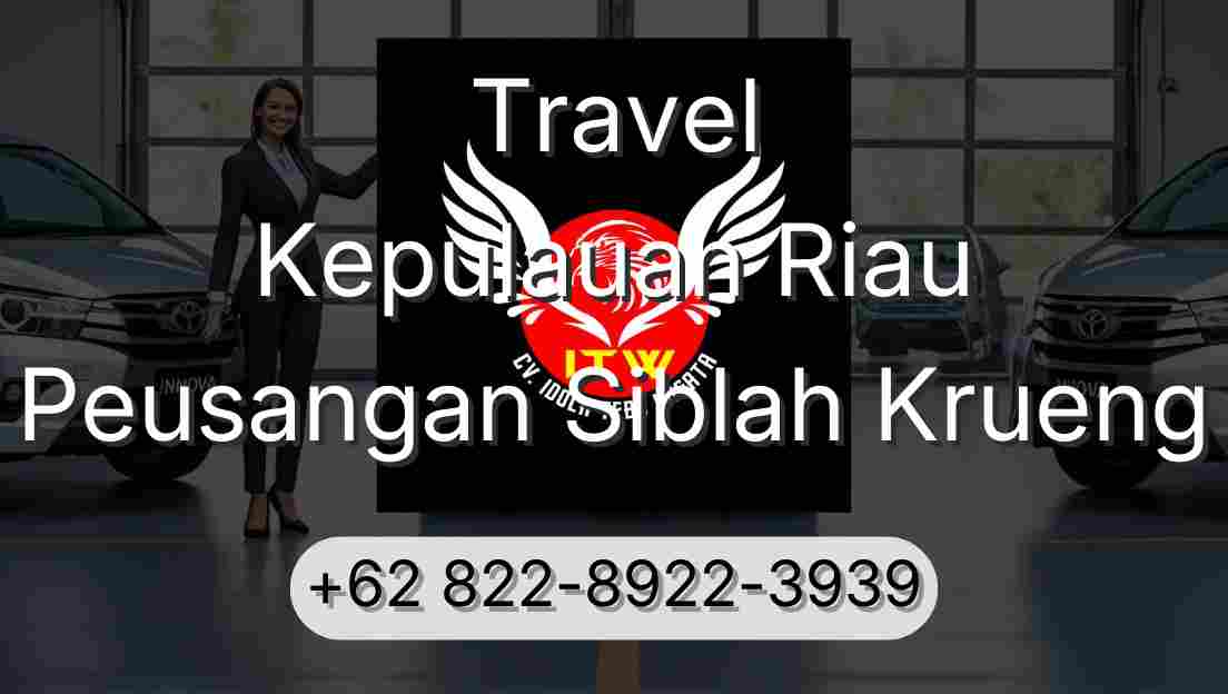 Travel Kepulauan Riau Peusangan Siblah Krueng