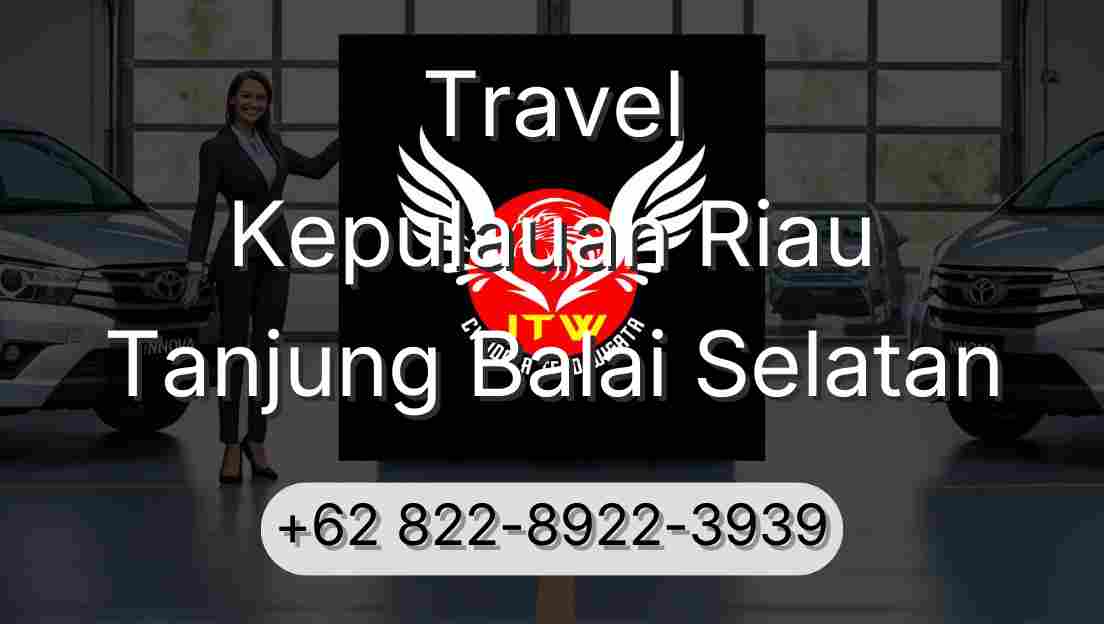 Travel Kepulauan Riau Tanjung Balai Selatan