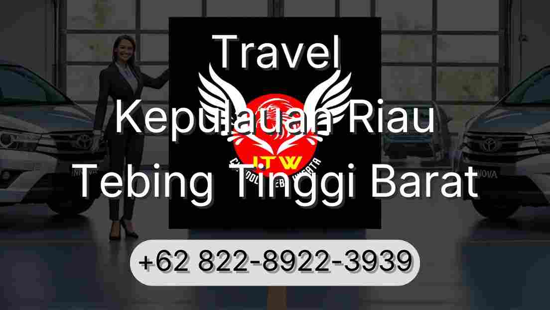 Travel Kepulauan Riau Tebing Tinggi Barat