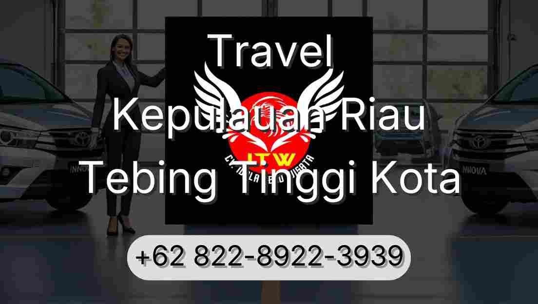 Travel Kepulauan Riau Tebing Tinggi Kota