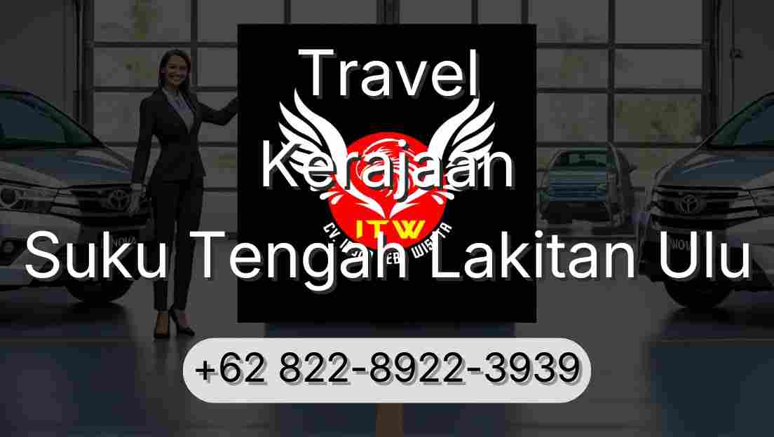 Travel Kerajaan Suku Tengah Lakitan Ulu