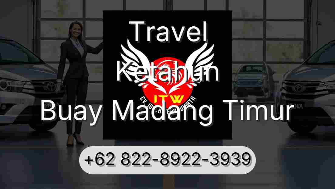 Travel Ketahun Buay Madang Timur