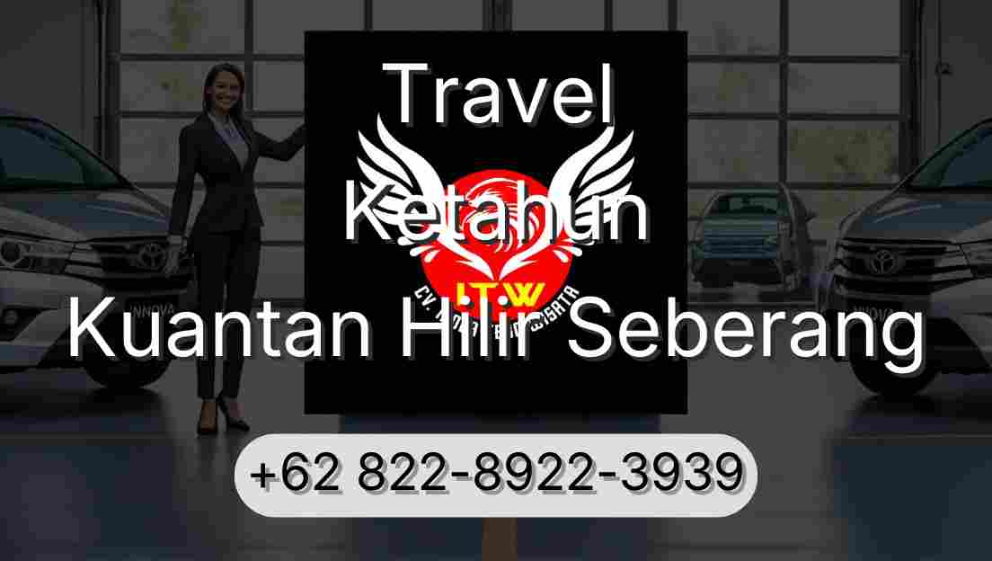 Travel Ketahun Kuantan Hilir Seberang