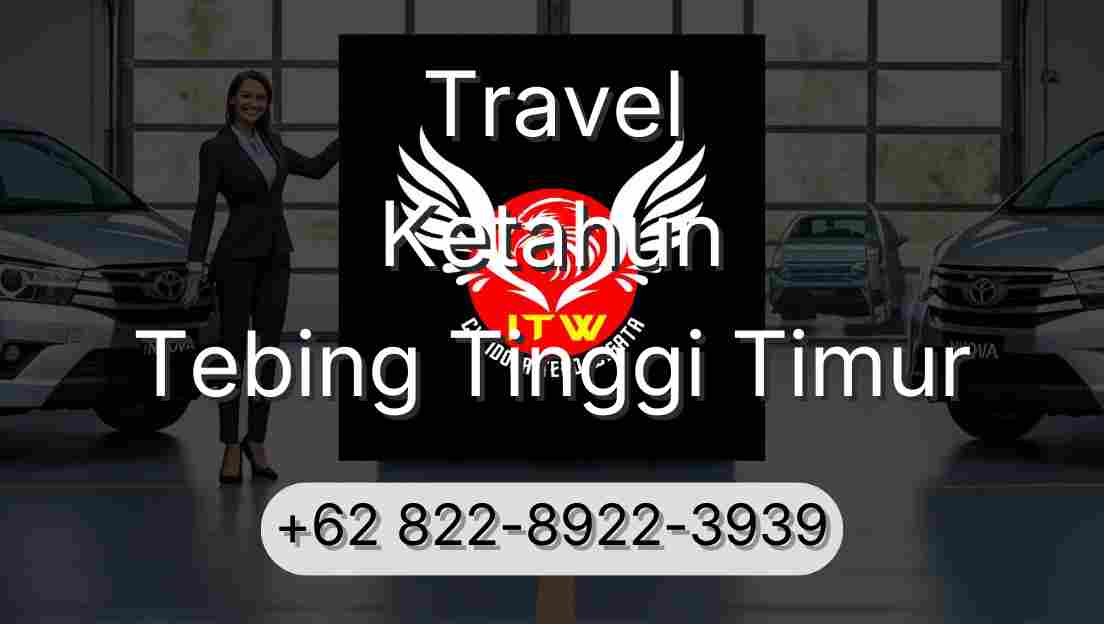 Travel Ketahun Tebing Tinggi Timur