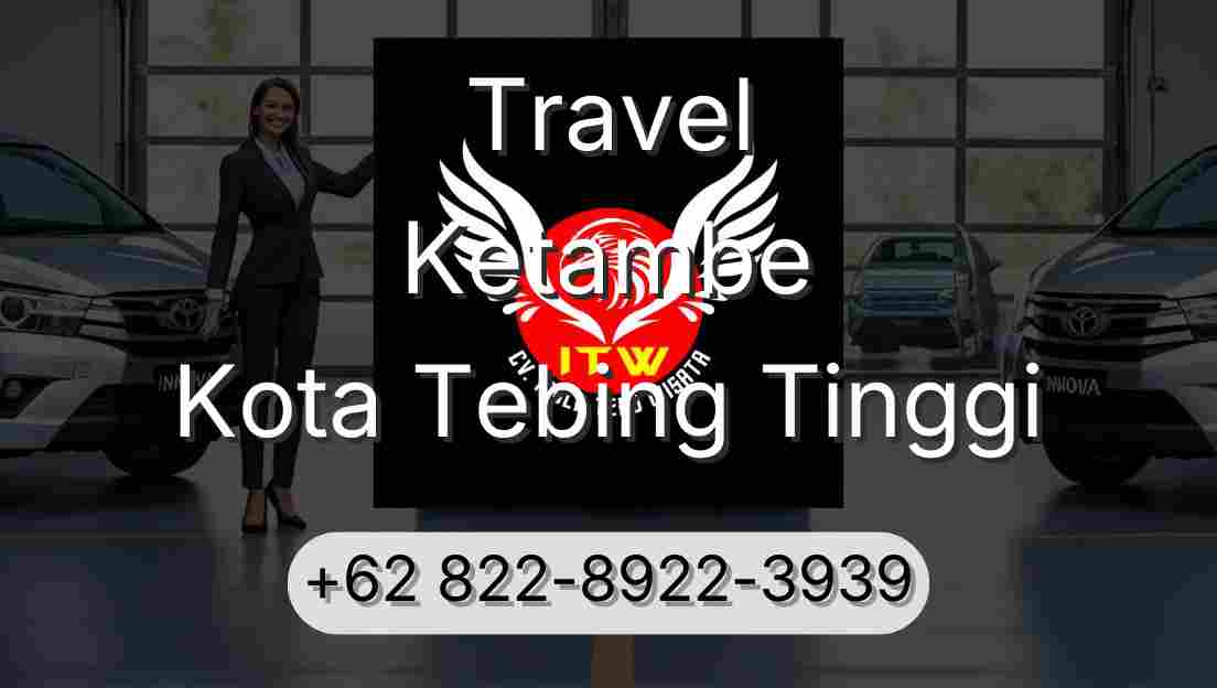 Travel Ketambe Kota Tebing Tinggi