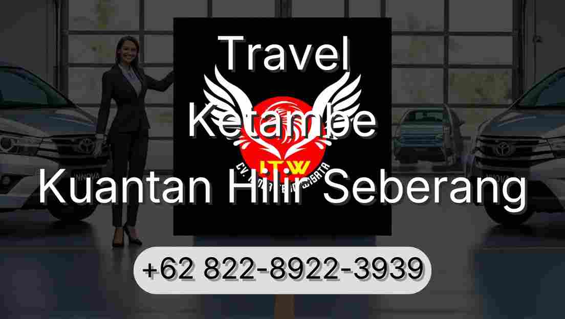 Travel Ketambe Kuantan Hilir Seberang