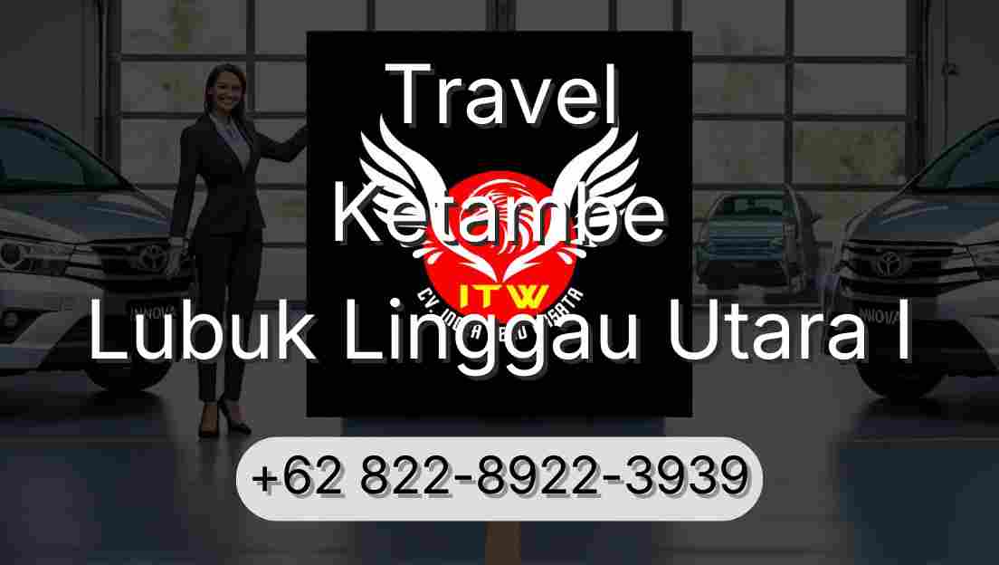 Travel Ketambe Lubuk Linggau Utara I