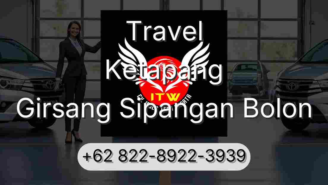 Travel Ketapang Girsang Sipangan Bolon