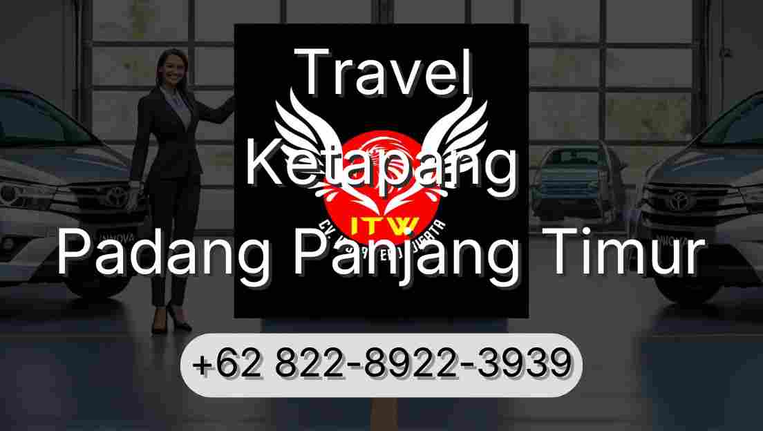 Travel Ketapang Padang Panjang Timur