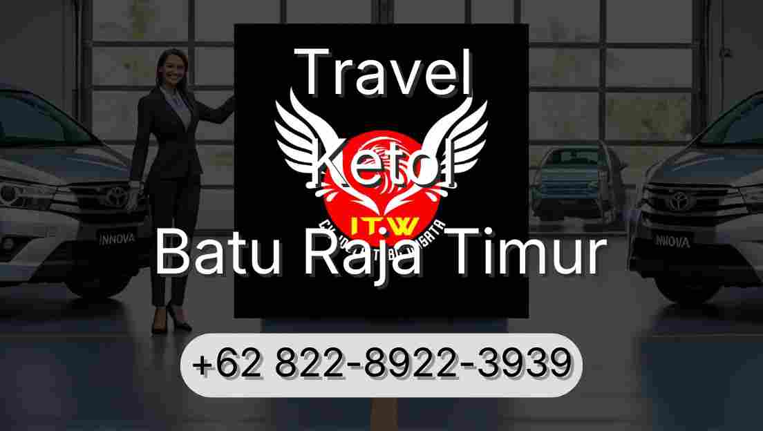 Travel Ketol Batu Raja Timur