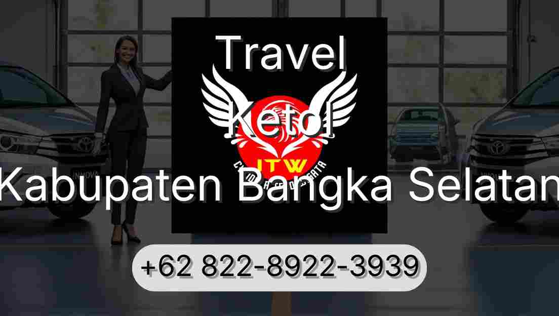 Travel Ketol Kabupaten Bangka Selatan
