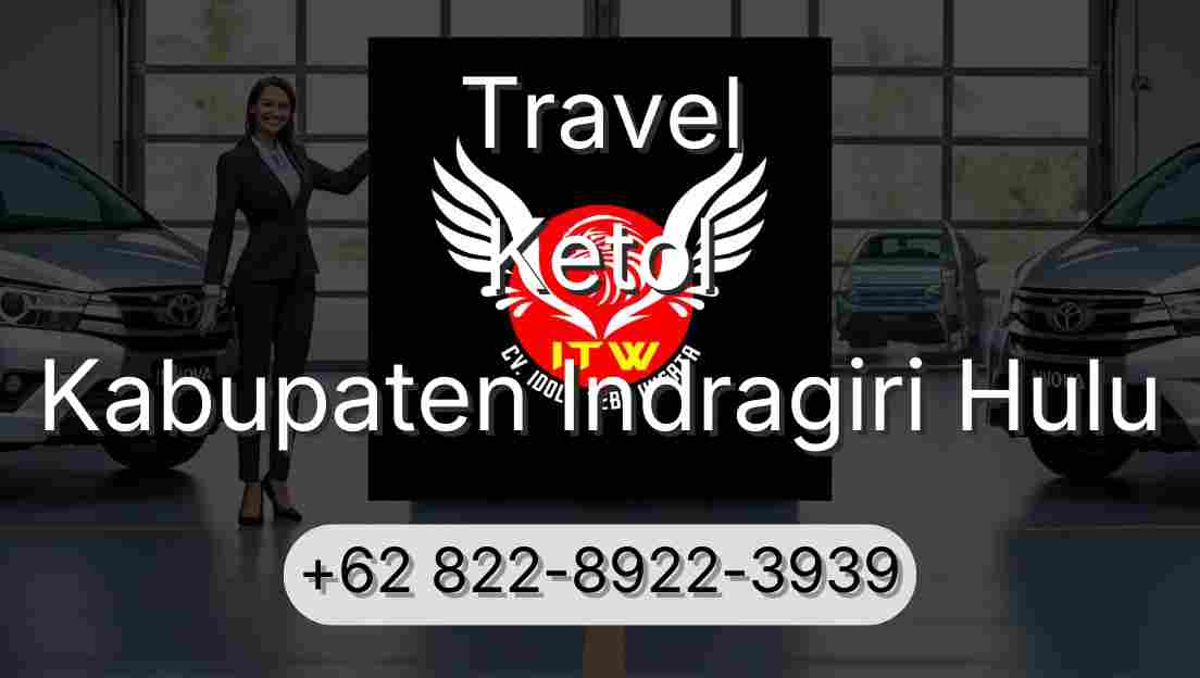 Travel Ketol Kabupaten Indragiri Hulu
