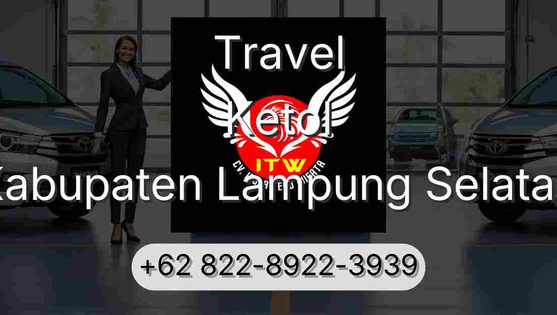 Travel Ketol Kabupaten Lampung Selatan