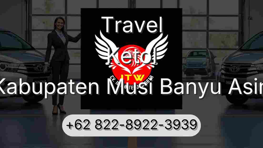 Travel Ketol Kabupaten Musi Banyu Asin
