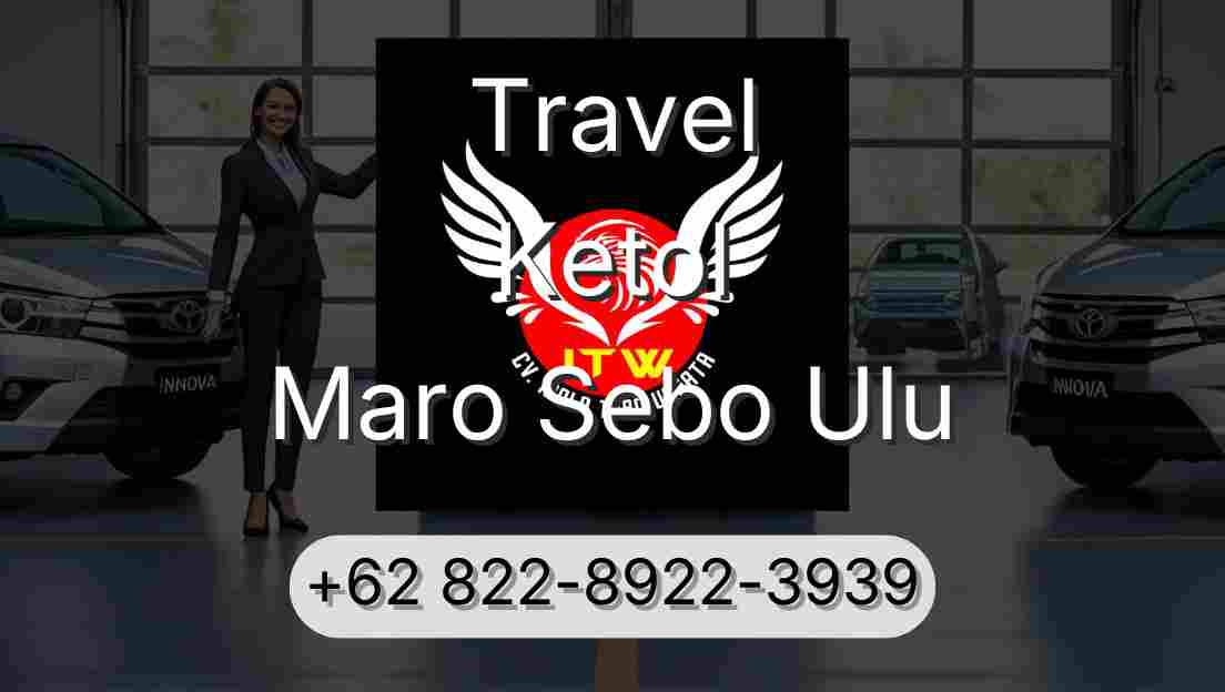 Travel Ketol Maro Sebo Ulu