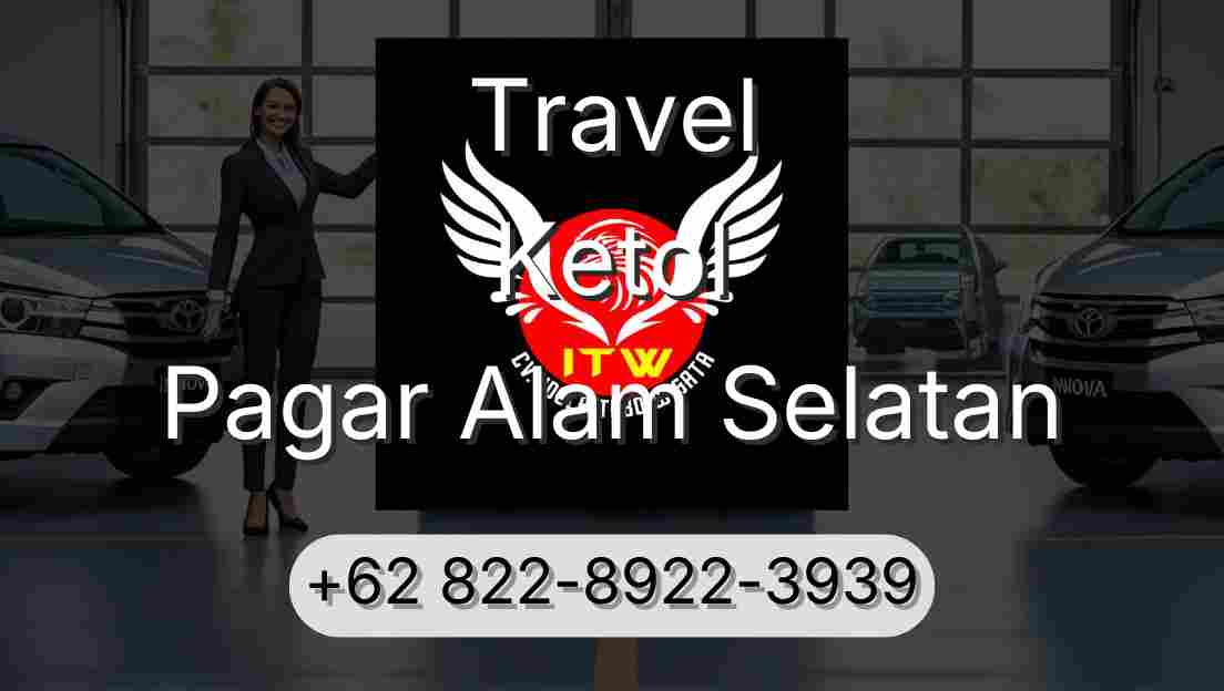 Travel Ketol Pagar Alam Selatan