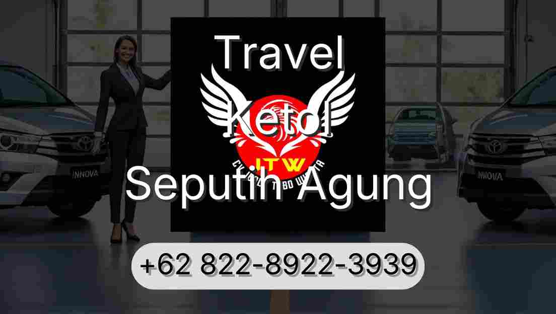 Travel Ketol Seputih Agung