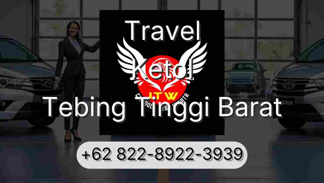 Travel Ketol Tebing Tinggi Barat