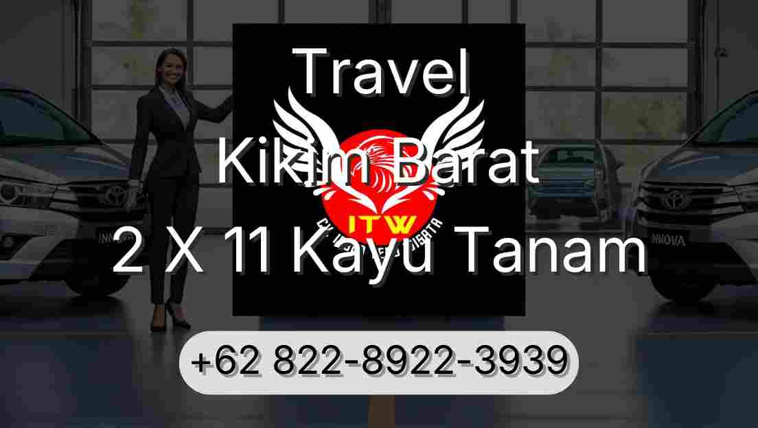 Travel Kikim Barat 2 X 11 Kayu Tanam