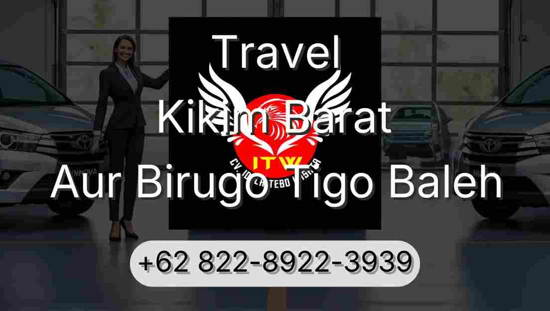 Travel Kikim Barat Aur Birugo Tigo Baleh