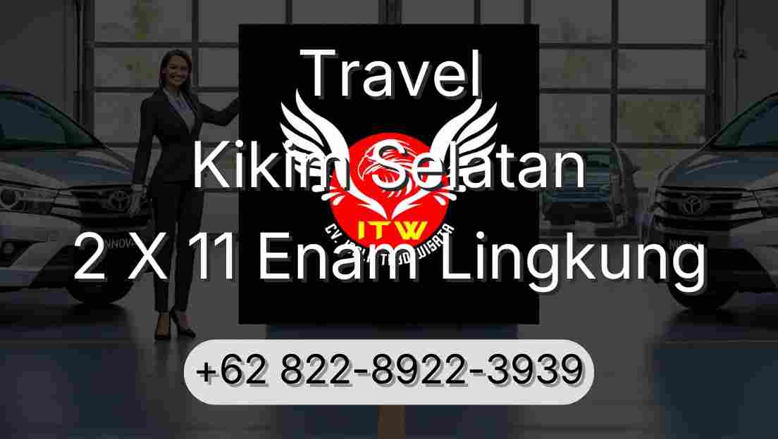 Travel Kikim Selatan 2 X 11 Enam Lingkung