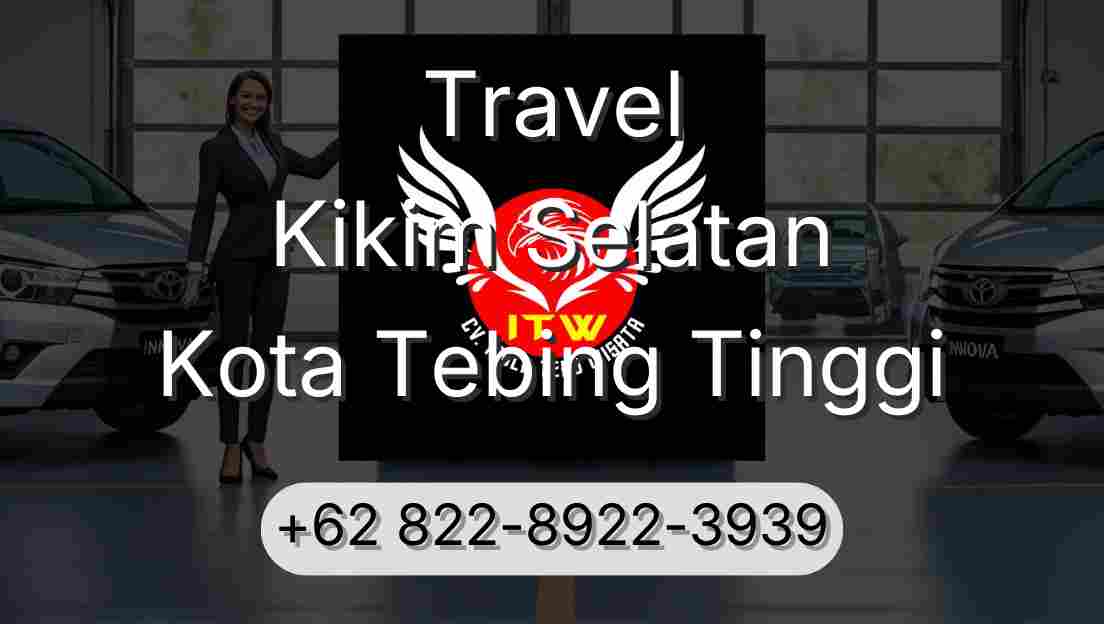Travel Kikim Selatan Kota Tebing Tinggi