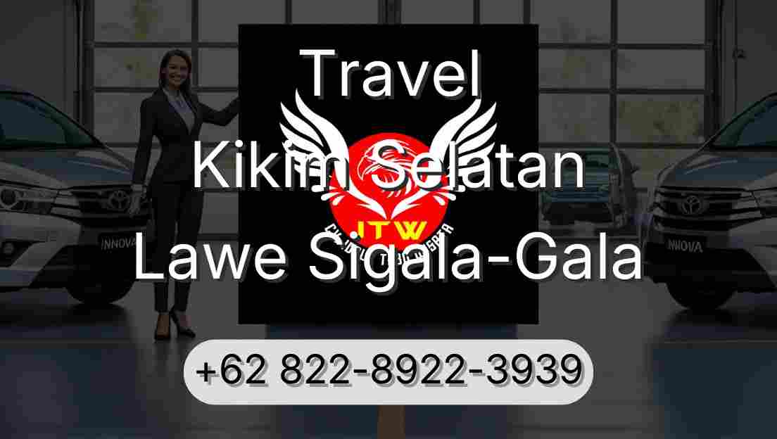 Travel Kikim Selatan Lawe Sigala-Gala