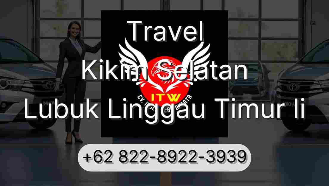 Travel Kikim Selatan Lubuk Linggau Timur Ii