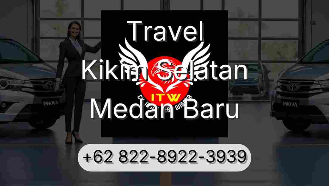 Travel Kikim Selatan Medan Baru