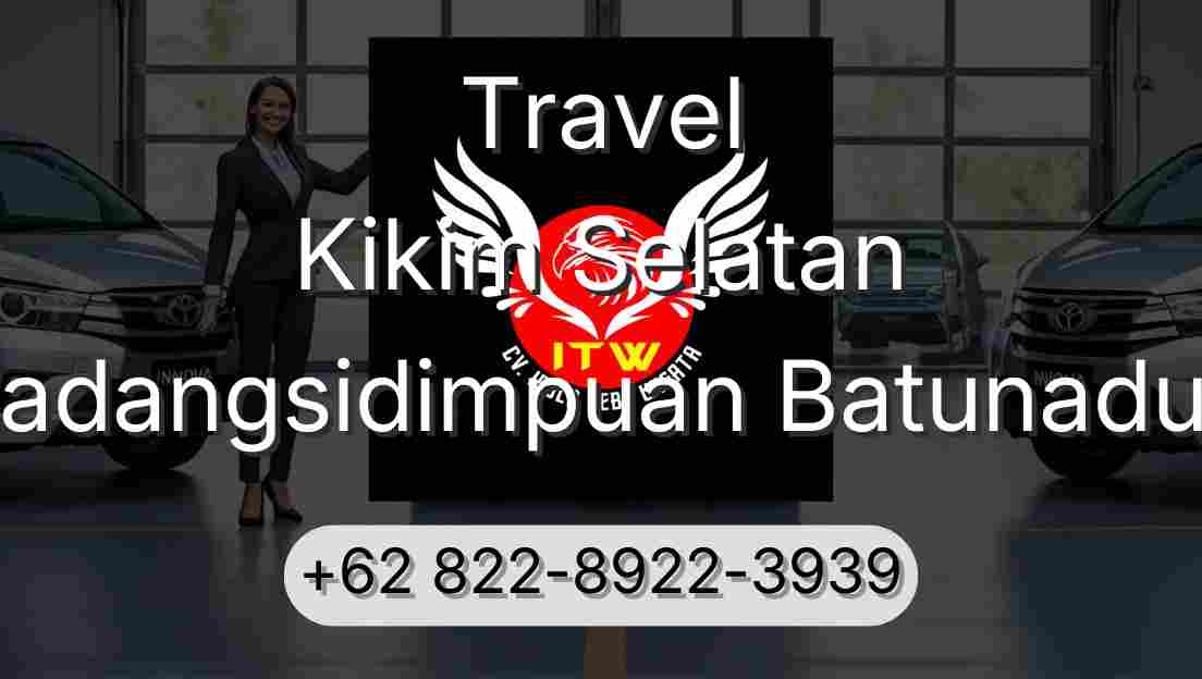Travel Kikim Selatan Padangsidimpuan Batunadua