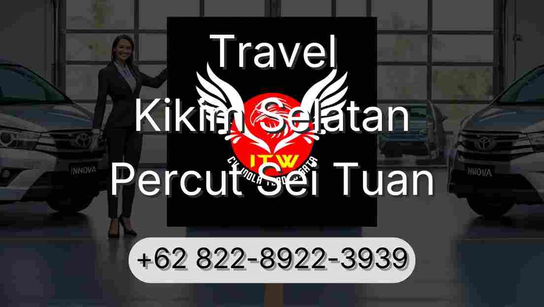 Travel Kikim Selatan Percut Sei Tuan