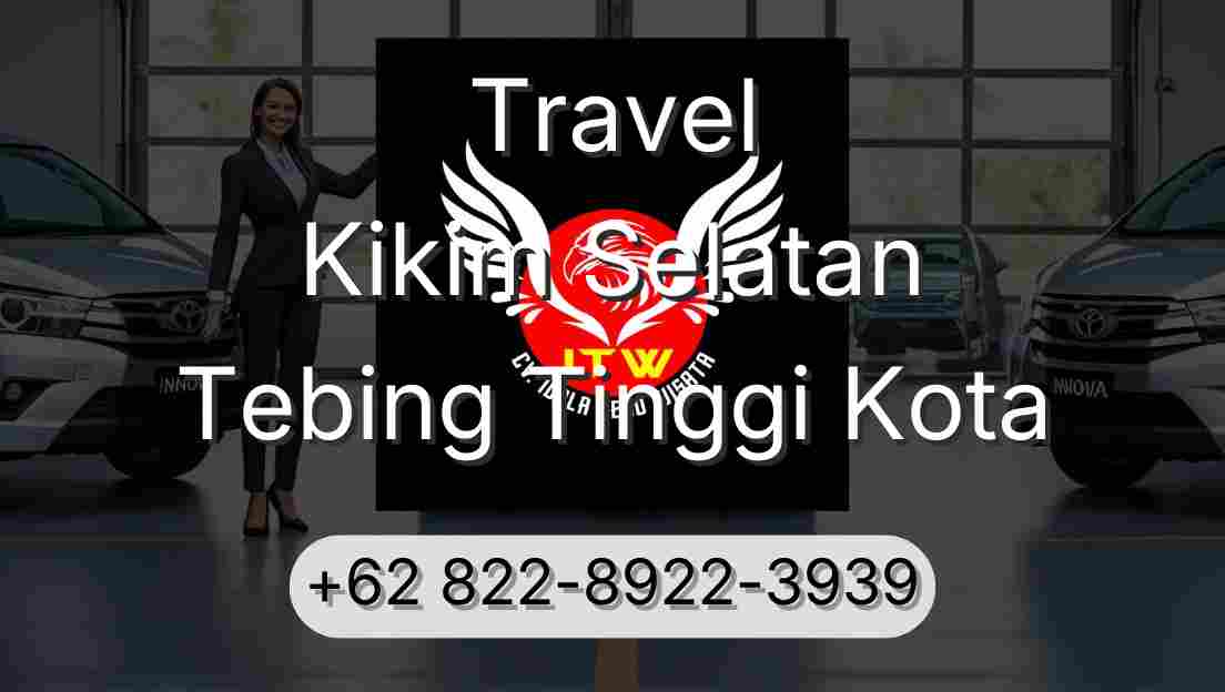 Travel Kikim Selatan Tebing Tinggi Kota