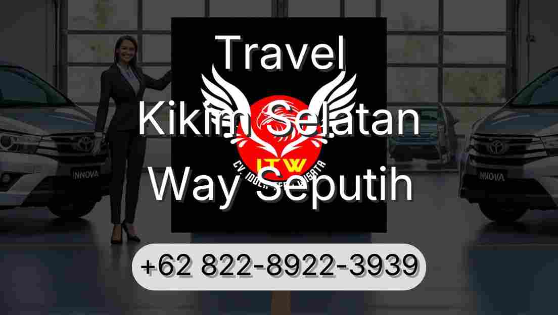 Travel Kikim Selatan Way Seputih