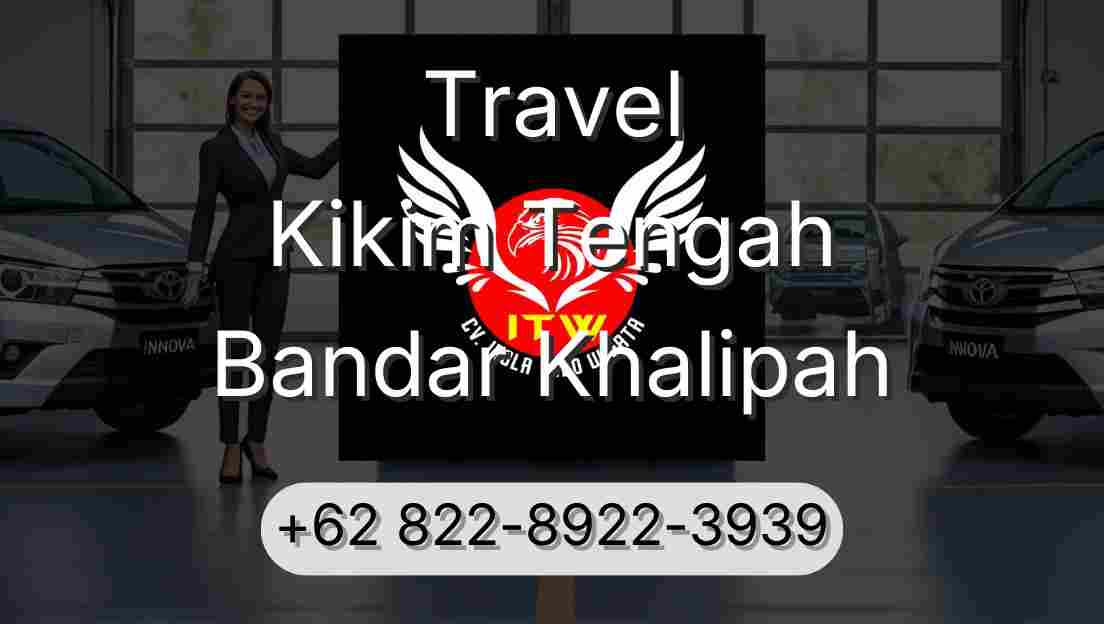 Travel Kikim Tengah Bandar Khalipah