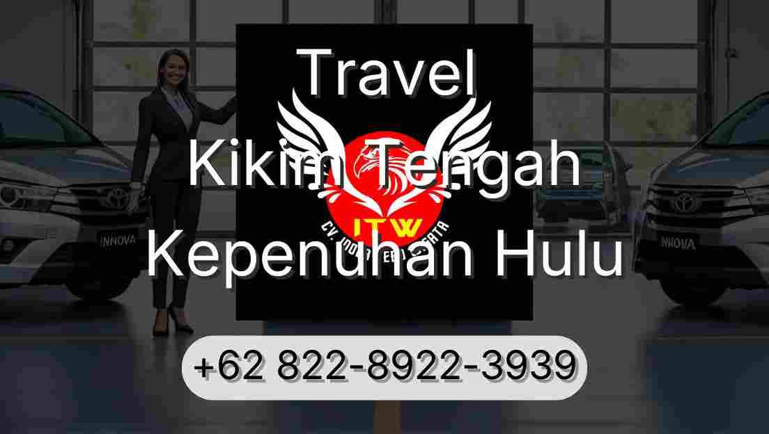 Travel Kikim Tengah Kepenuhan Hulu