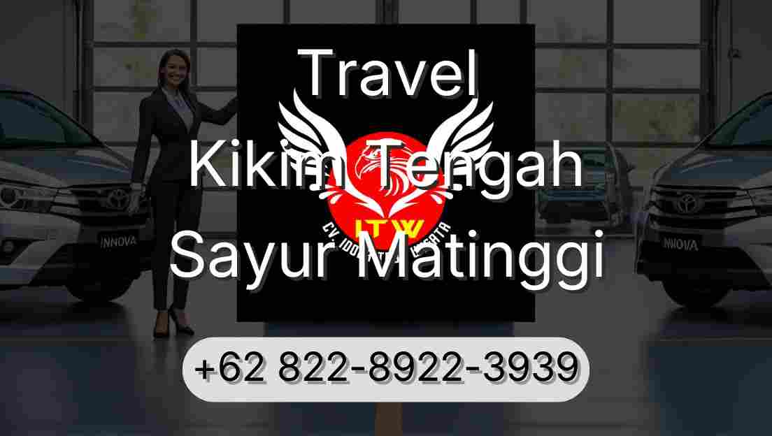 Travel Kikim Tengah Sayur Matinggi