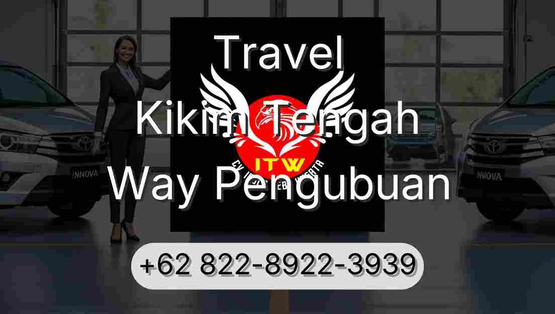 Travel Kikim Tengah Way Pengubuan