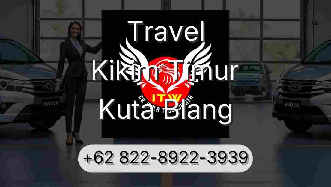 Travel Kikim Timur Kuta Blang