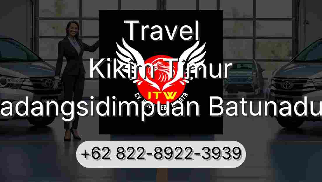 Travel Kikim Timur Padangsidimpuan Batunadua