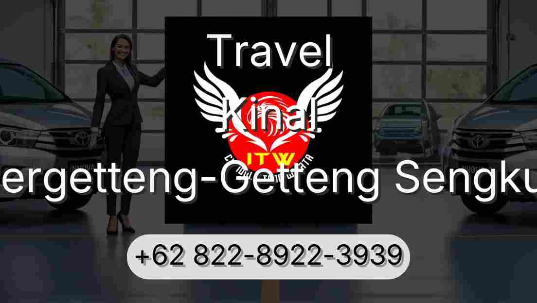 Travel Kinal Pergetteng-Getteng Sengkut