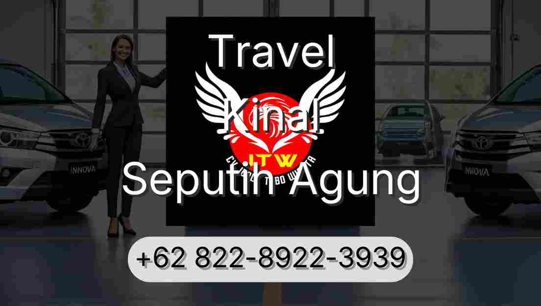 Travel Kinal Seputih Agung