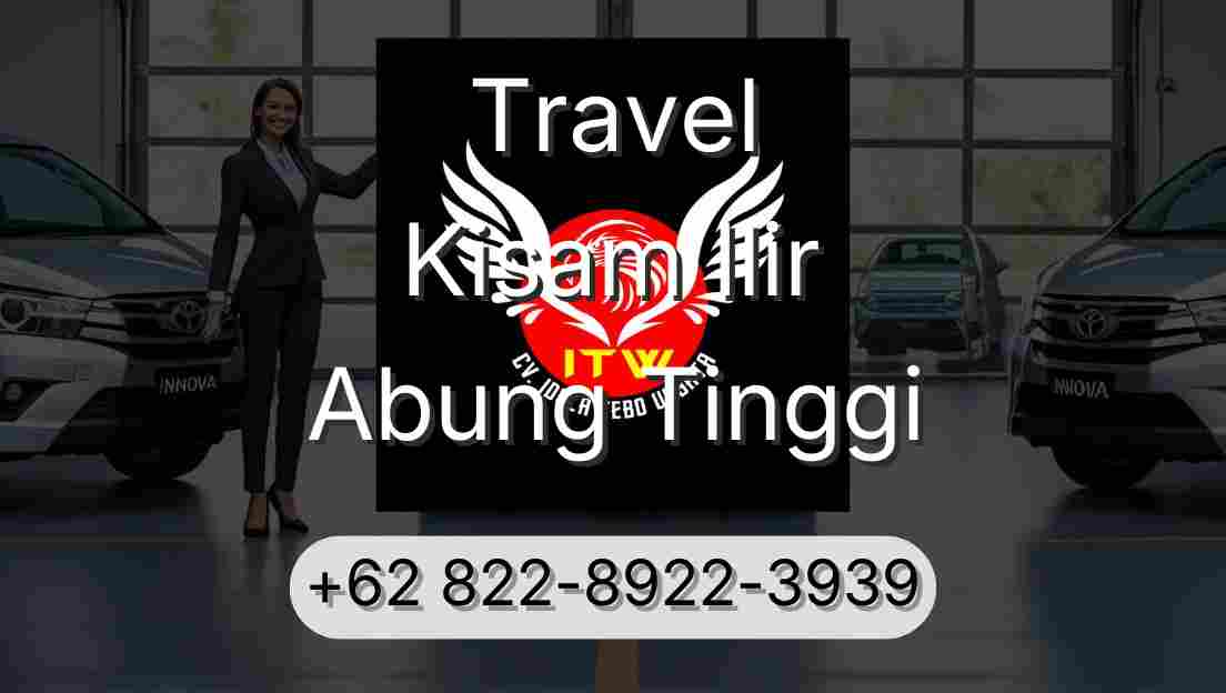 Travel Kisam Ilir Abung Tinggi