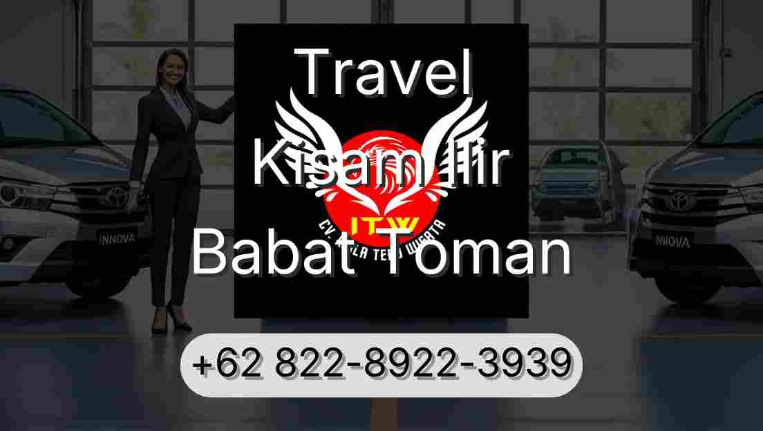 Travel Kisam Ilir Babat Toman