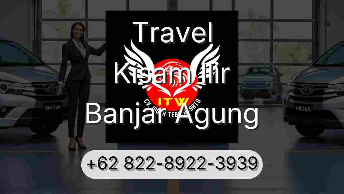 Travel Kisam Ilir Banjar Agung