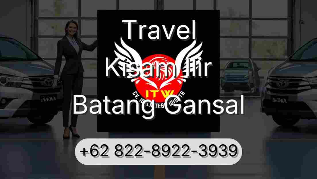 Travel Kisam Ilir Batang Gansal