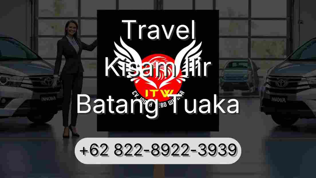 Travel Kisam Ilir Batang Tuaka