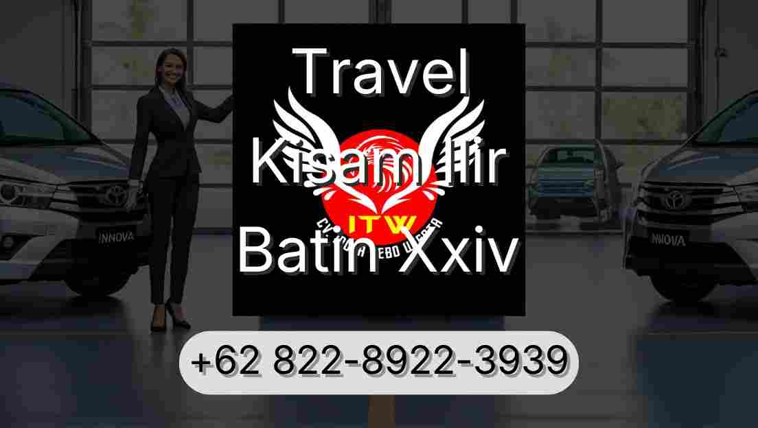 Travel Kisam Ilir Batin Xxiv