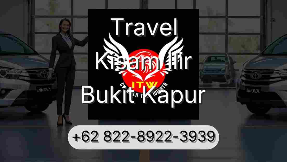 Travel Kisam Ilir Bukit Kapur
